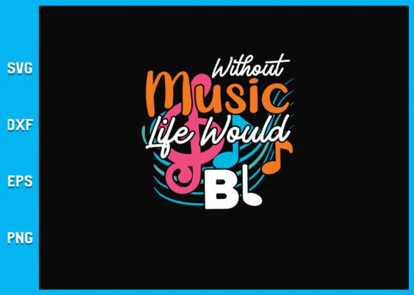 Without Music Life Would B Flat SVG Graphics